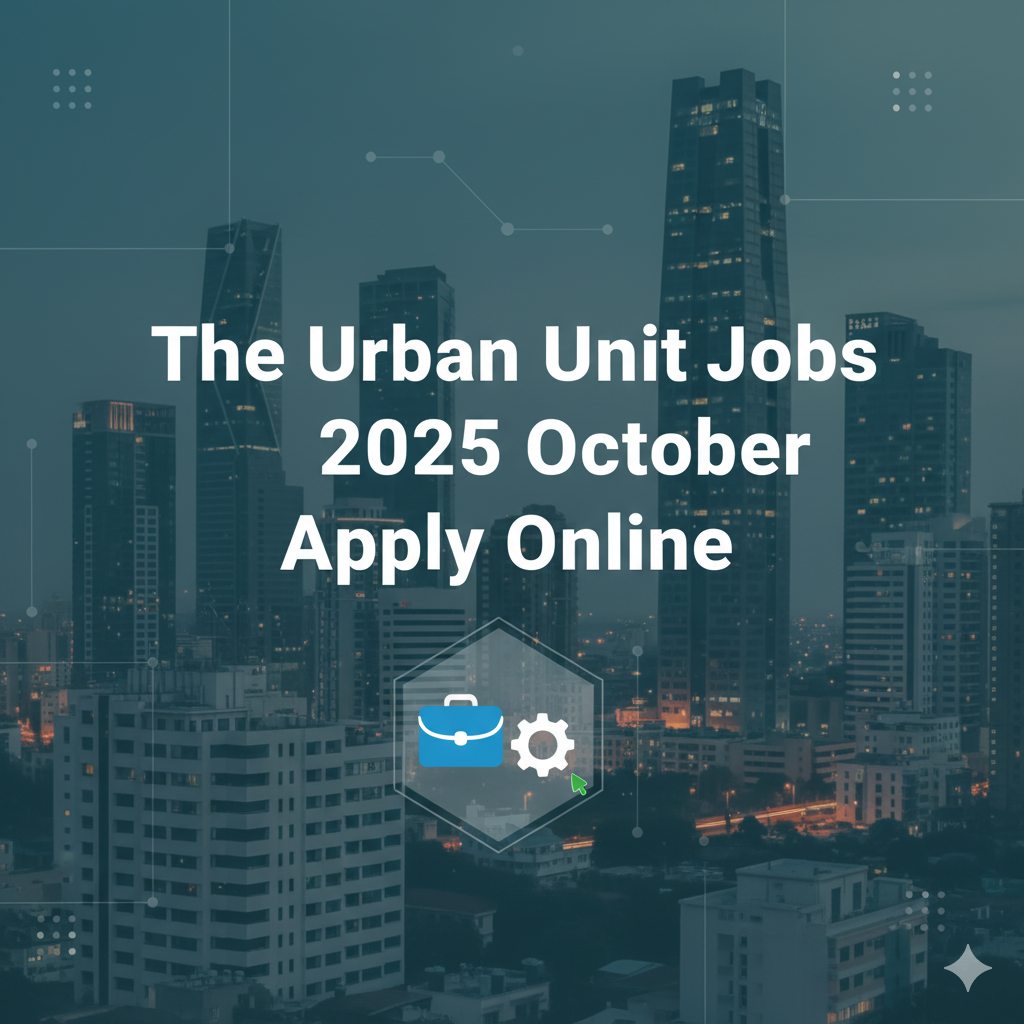 The Urban Unit Jobs 2025 October Apply Online
